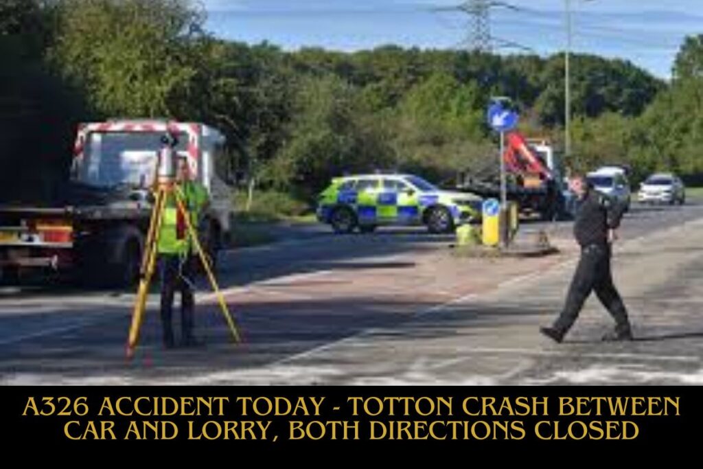 A326 Accident Today - Totton Crash Between Car and Lorry, Both Directions Closed