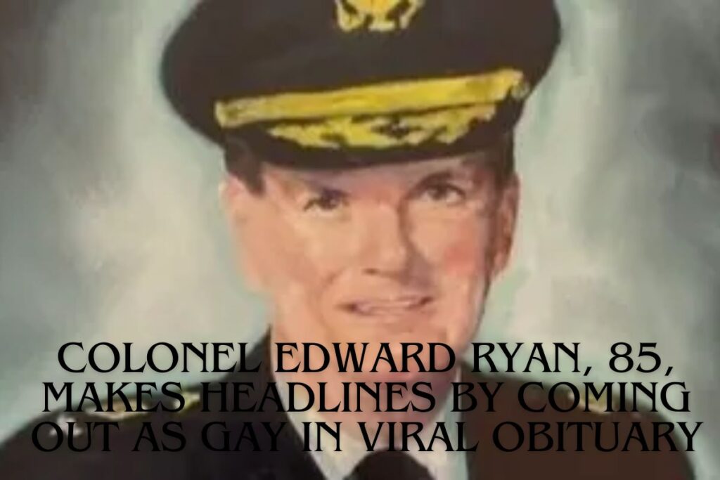 Colonel Edward Ryan, 85, Makes Headlines by Coming Out as Gay in Viral Obituary