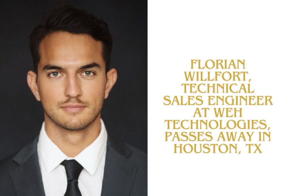 Florian Willfort, Technical Sales Engineer at WEH Technologies, Passes Away in Houston, TX