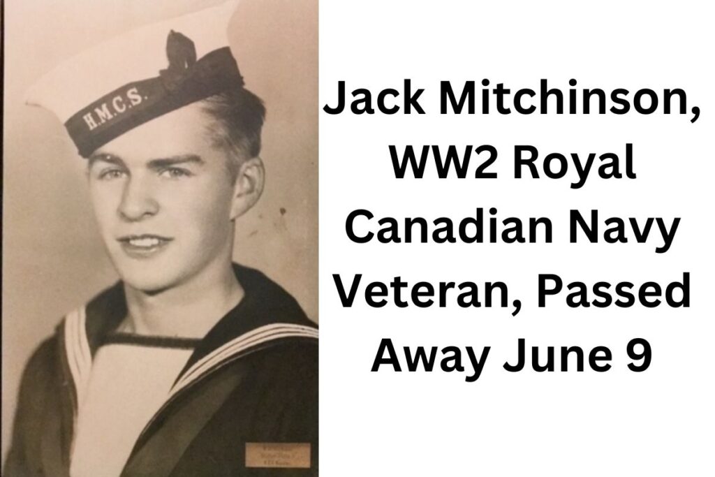 Jack Mitchinson, WW2 Royal Canadian Navy Veteran, Passed Away June 9