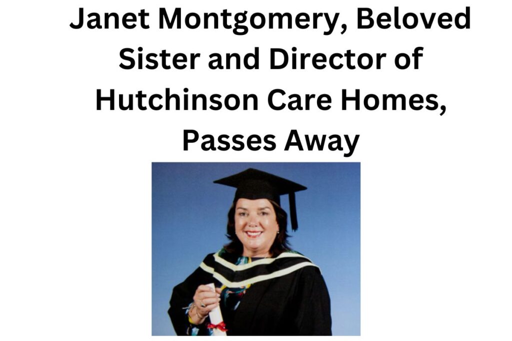 Janet Montgomery, Beloved Sister and Director of Hutchinson Care Homes, Passes Away