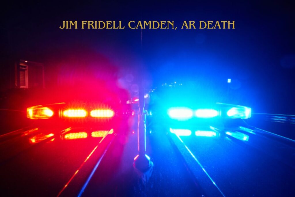 Jim Fridell Camden, AR Death