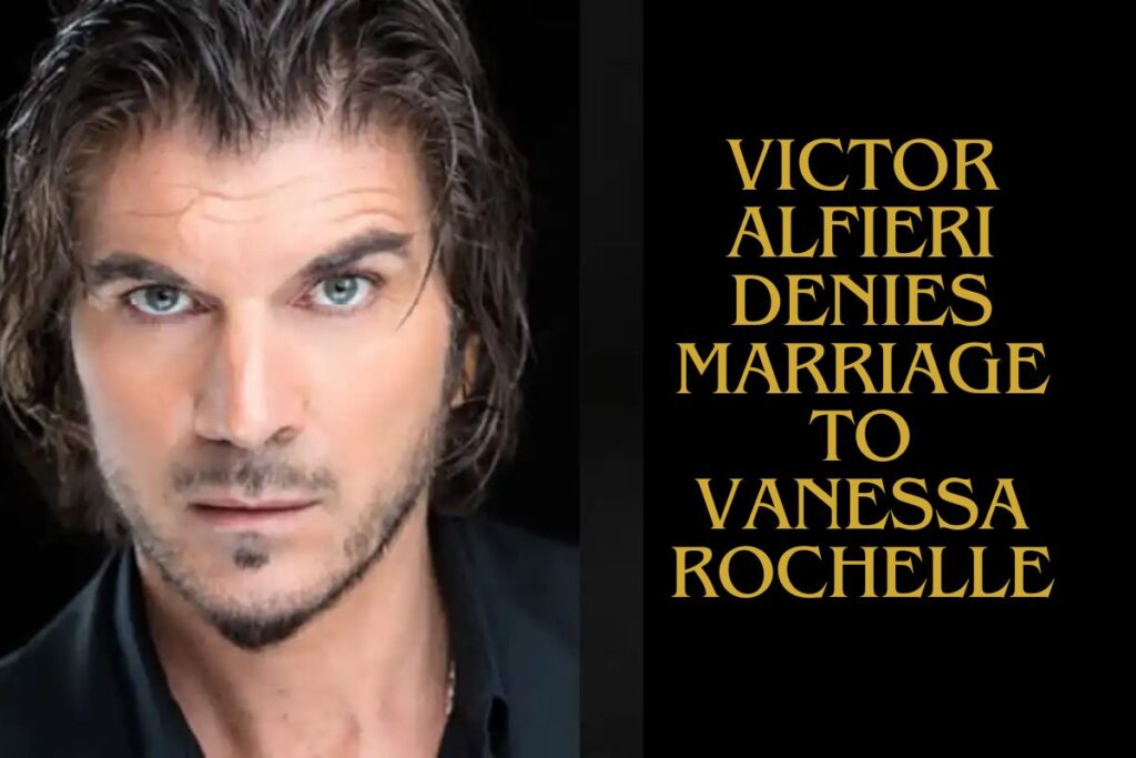 Victor Alfieri Denies Marriage to Vanessa Rochelle