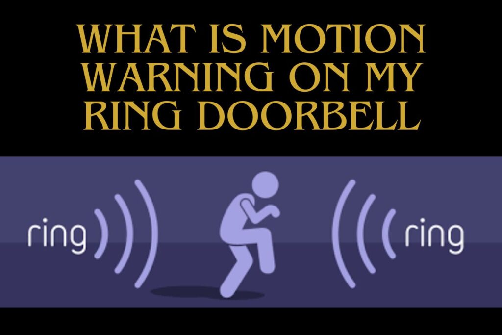 WHAT IS MOTION WARNING ON MY RING DOORBELL