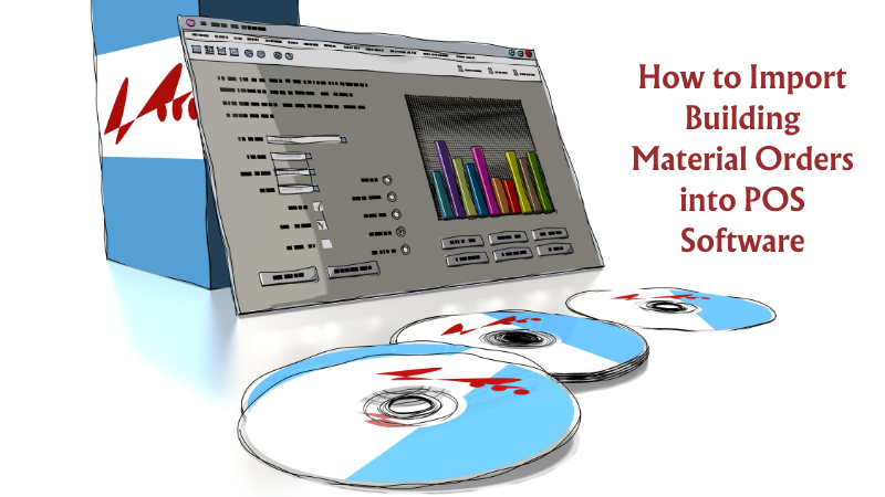 How to Import Building Material Orders into Point of Sale Software