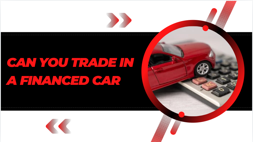 Can you trade in a financed car