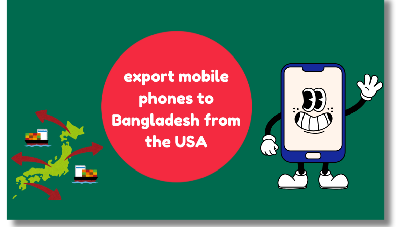 export mobile phones to Bangladesh from the USA