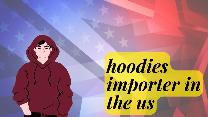 hoodies importer in the u