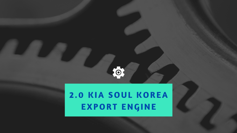 2.0 Kia Soul Korea Export Engine